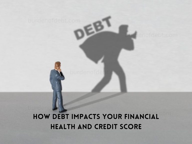 How Debt Impacts Your Financial Health and Credit Score